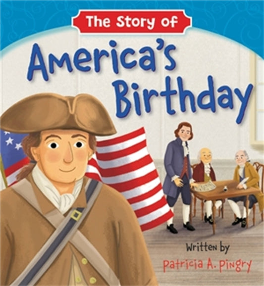 Book cover of: The Story of America's Birthday. By: Patricia A. Pingry