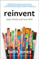 Book cover of: Reinvent. By: Beth Jones