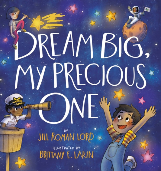 Book cover of: Dream Big, My Precious One. By: Jill Roman Lord
