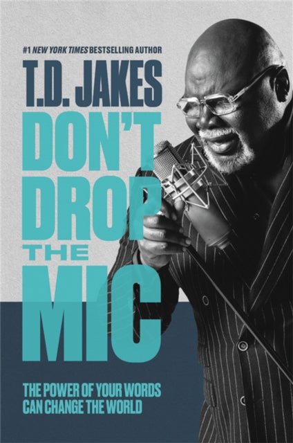 Book cover of: Don't Drop the Mic. By: T.D. Jakes