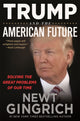 Book cover of: Trump and the American Future. By: Newt Gingrich