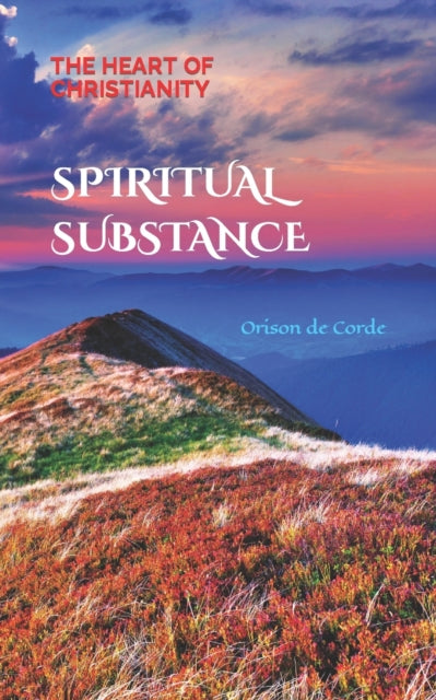 Book cover of: Spiritual Substance. By: Orison de Corde