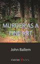 Book cover of: Murder as a Fine Art. By: John Bishop Ballem