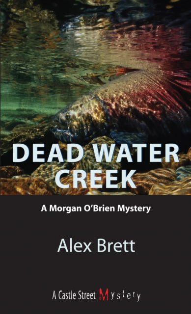 Book cover of: Dead Water Creek. By: Alex Brett