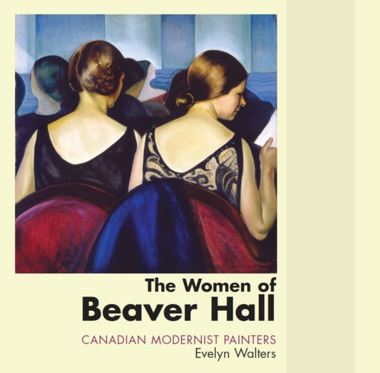 Book cover of: Women of Beaver Hall. By: Evelyn Walters