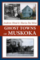 Book cover of: Ghost Towns of Muskoka. By: Andrew Hind