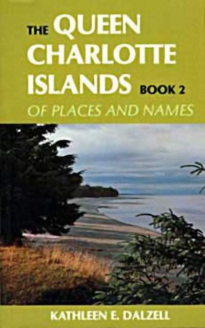 Book cover of: Queen Charlotte Islands Vol. 2. By: Kathleen E. Dalzell