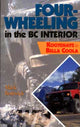 Book cover of: Four-Wheeling in the BC Interior. By: Mark Bostwick