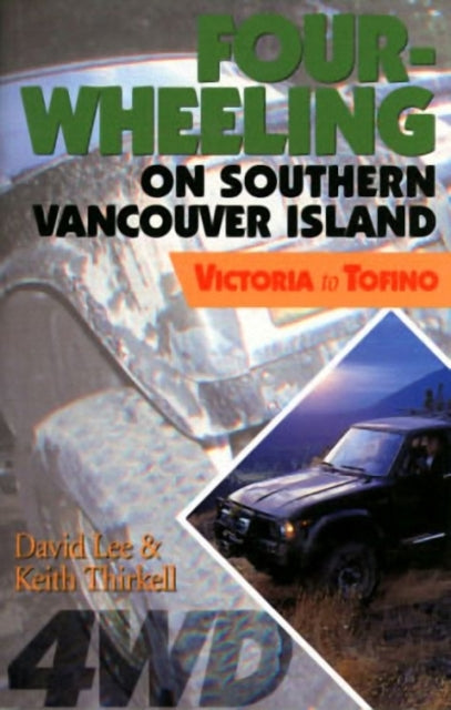 Book cover of: Four-Wheeling on Southern Vancouver Island. By: David Lee