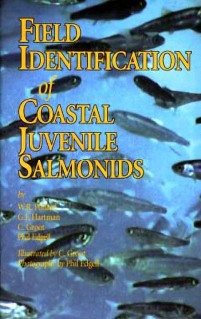 Book cover of: Field Identification of Coastal Juvenile Salmonids. By: W R Pollard