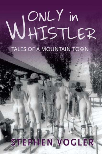 Book cover of: Only in Whistler. By: Stephen Vogler