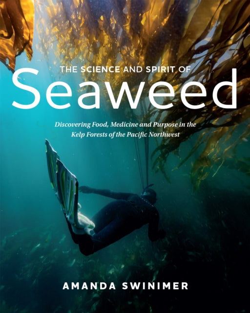 Book cover of: Science and Spirit of Seaweed. By: Amanda Swinimer