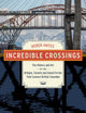 Book cover of: Incredible Crossings. By: Derek Hayes