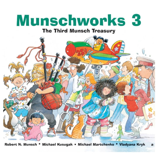 Book cover of: Munschworks 3: The Third Munsch Treasury. By: Robert N Munsch