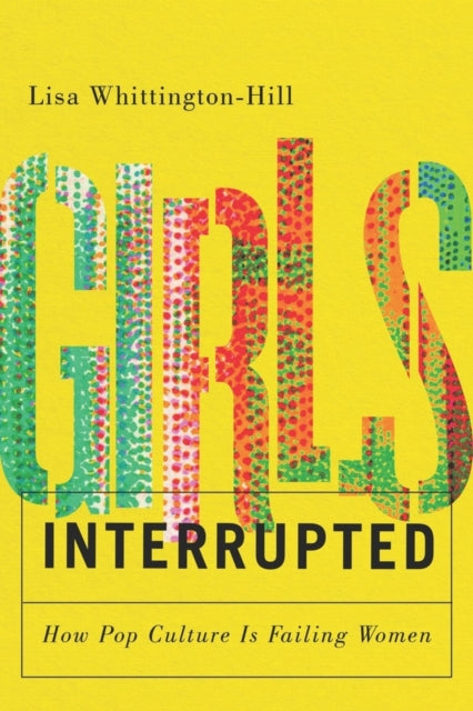Book cover of: Girls, Interrupted. By: Lisa Whittington-Hill