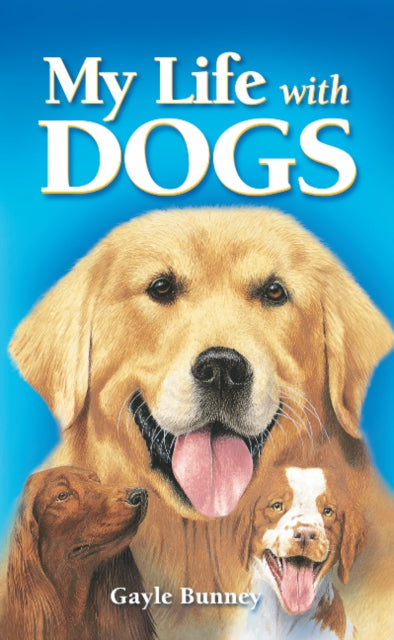 Book cover of: My Life With Dogs. By: Gayle Bunney
