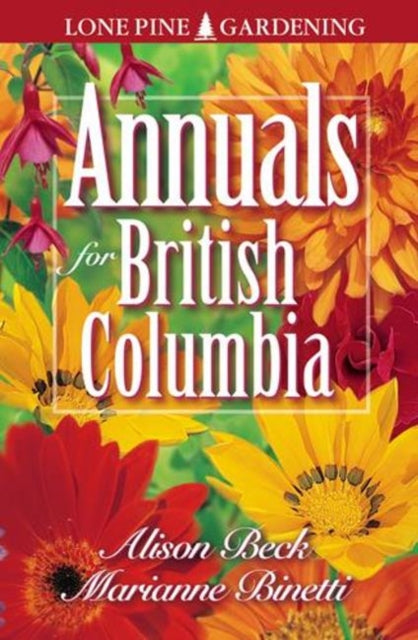 Book cover of: Annuals for British Columbia. By: Marianne Binetti