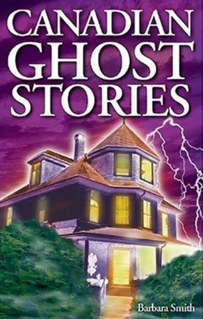 Book cover of: Canadian Ghost Stories. By: Barbara Smith