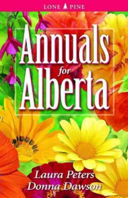 Book cover of: Annuals for Alberta. By: Donna Dawson