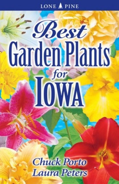 Book cover of: Best Garden Plants for Iowa. By: Chuck Porto