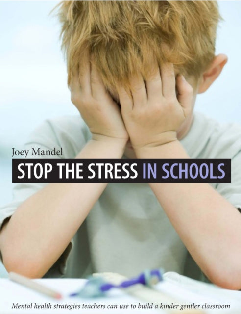 Book cover of: Stop the Stress in Schools. By: Joey Mandel