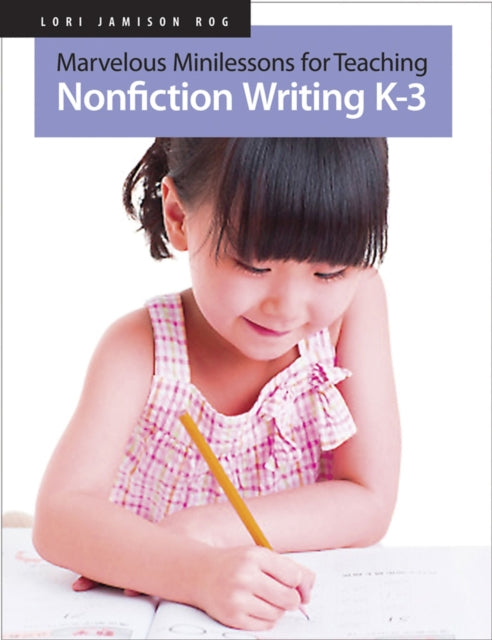Book cover of: Marvelous Mini-Lessons for Teaching Nonfiction. By: Lori Jamison Rog