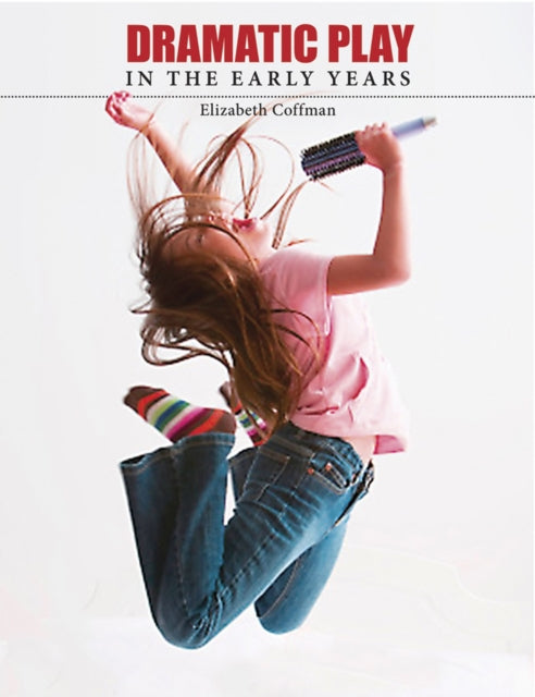 Book cover of: Dramatic Play in the Early Years. By: Elizabeth Coffman