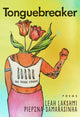 Book cover of: Tonguebreaker. By: Leah Lakshmi Piepzna-Samarasinha