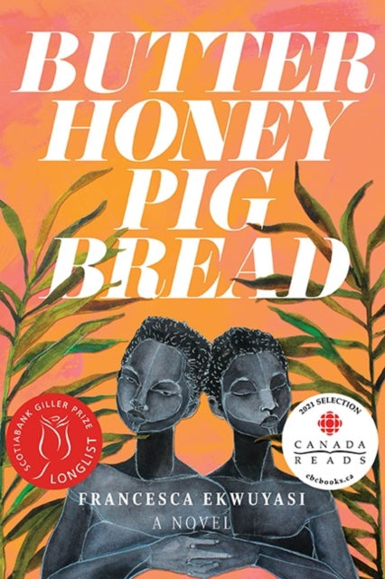 Book cover of: Butter Honey Pig Bread. By: francesca ekwuyasi