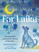 Book cover of: For Laika. By: Kai Cheng Thom
