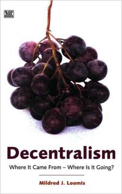 Book cover of: Decentralism - Where it Came From - Where is it Going?. By: Mildred J. Loomis