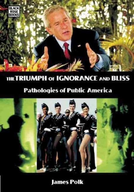 Book cover of: Triumph Of Ignorance And Bliss - Pathologies of Public America. By: James Polk