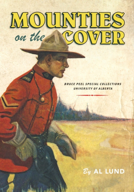 Book cover of: Mounties on the Cover. By: Alert Henry (Al) Lund