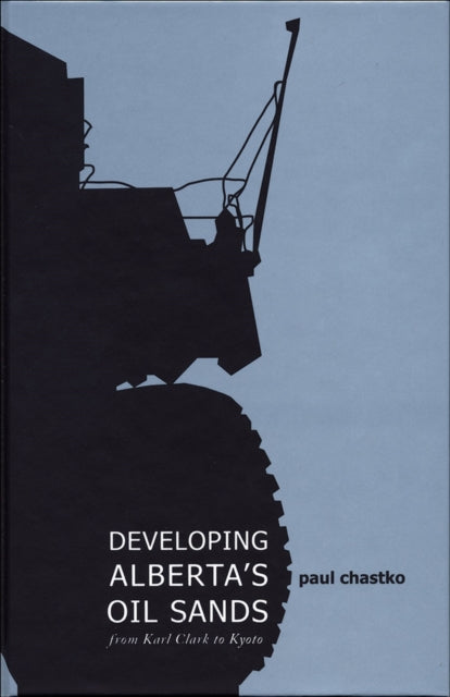 Book cover of: Developing Alberta's Oil Sands. By: Paul Chastko