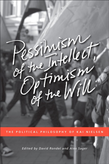 Book cover of: Pessimism of the Intellect, Optimism of the Will
