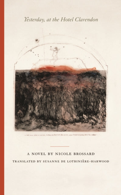 Book cover of: Yesterday, at the Hotel Clarendon. By: Nicole Brossard