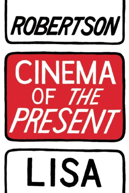 Book cover of: Cinema of the Present. By: Lisa Robertson