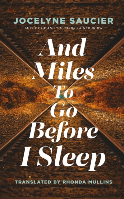 Book cover of: And Miles To Go Before I Sleep. By: Jocelyne Saucier