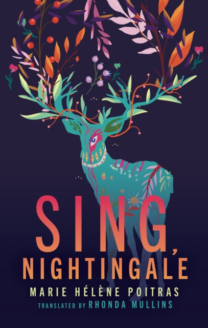 Book cover of: Sing, Nightingale. By: Marie-Hélène Poitras