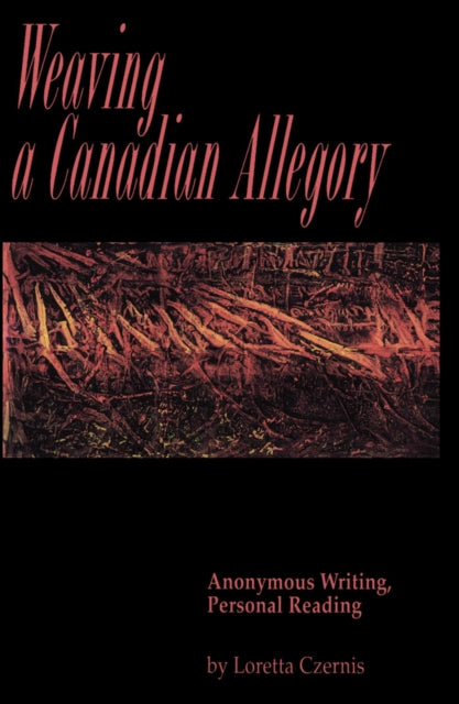Book cover of: Weaving a Canadian Allegory. By: Loretta Czernis