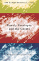 Book cover of: Unruly Penelopes and the Ghosts