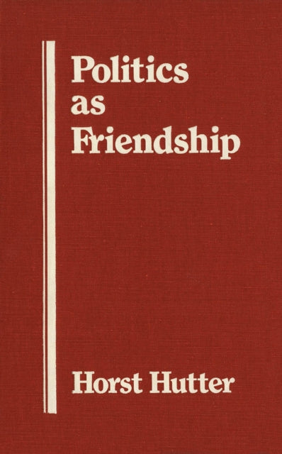 Book cover of: Politics As Friendship. By: Horst Hutter