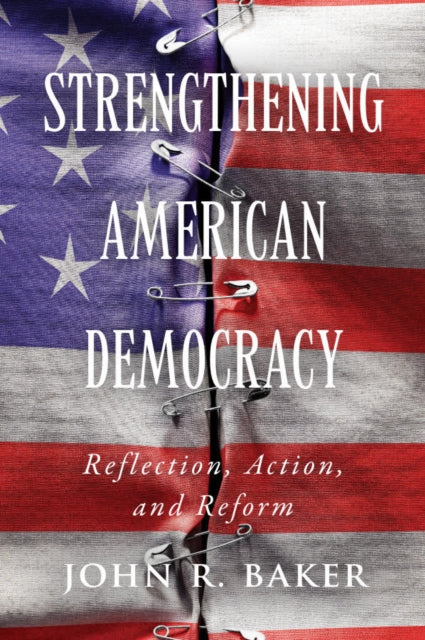 Book cover of: Strengthening American Democracy: Reflection, Action, and Reform