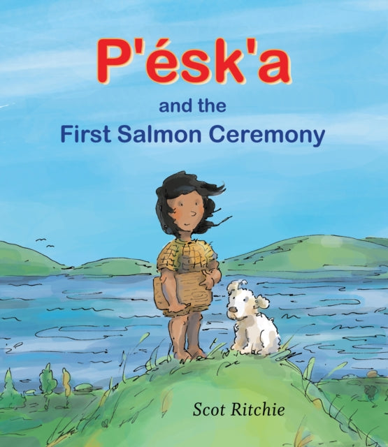 Book cover of: P'esk'a and the First Salmon Ceremony. By: Scot Ritchie