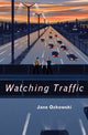 Book cover of: Watching Traffic. By: Jane Ozkowski