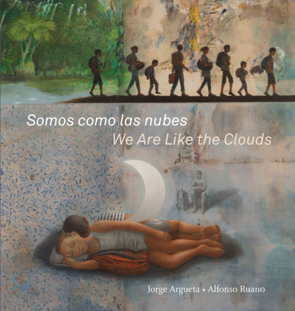 Book cover of: Somos como las nubes / We Are Like the Clouds. By: Jorge Argueta