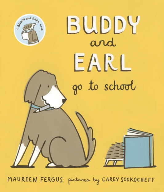 Book cover of: Buddy and Earl Go to School. By: Maureen Fergus