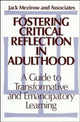 Book cover of: Fostering Critical Reflection in Adulthood