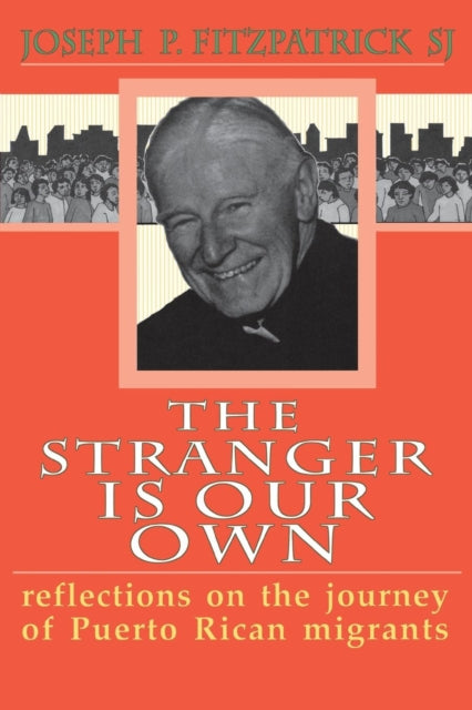 Book cover of: Stranger Is Our Own. By: Joseph P. Fitzpatrick S.J.