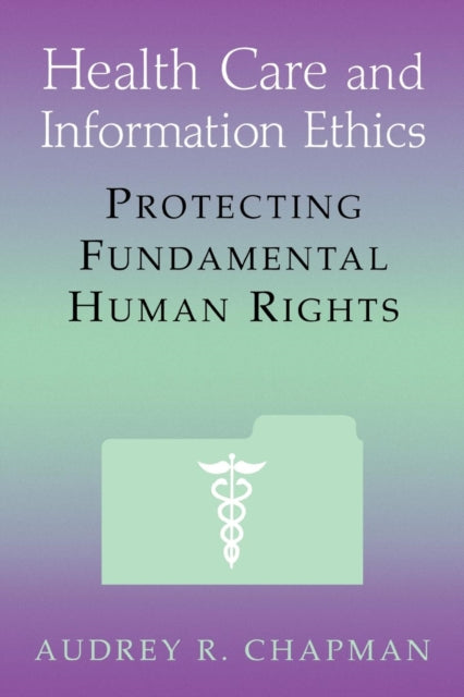 Book cover of: Health Care and Information Ethics. By: Audrey R. Chapman